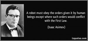 robot must obey the orders given it by human beings except where ...