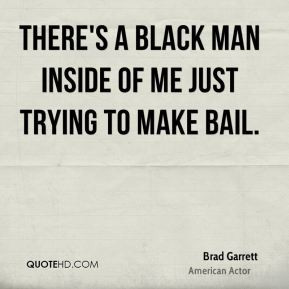 Brad Garrett - There's a black man inside of me just trying to make ...