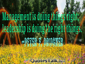 Management-is-doing-things-right-leadership-is-doing-the-right-things ...