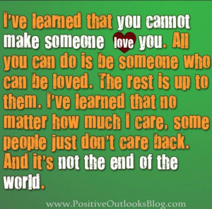 You cannot make someone love you...