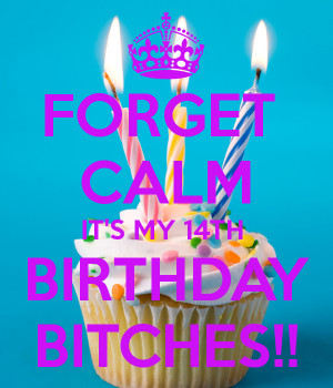 keep calm its my birthday bitches