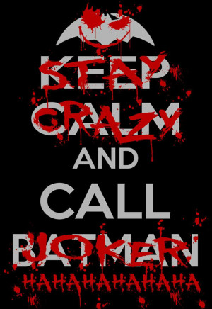 Stay crazy and call Joker
