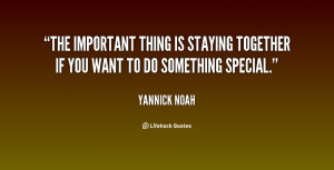 The important thing is staying together if you want to do something ...