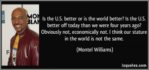 better or is the world better? Is the U.S. better off today than we ...