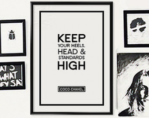 Keep Your Heels, Head & Standards H igh - Coco Chanel Quote - Simple ...