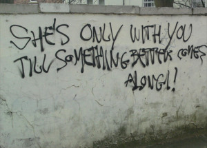 ... something better comes along graffiti quote graffiti quote she s only