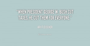 When President George W. Bush cut taxes, he cut them for everyone ...