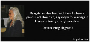 ... in Chinese is taking a daughter-in-law. - Maxine Hong Kingston
