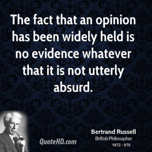 The fact that an opinion has been widely held is no evidence whatever ...