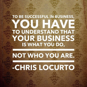 How to be successful in business, Chris LoCurto quote