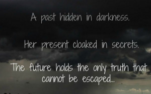 ... in secrets. The future holds the only truth that cannot be escaped