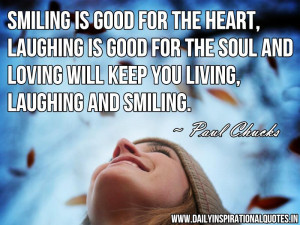Smiling Is Good For The Heart, Laughing Is Good For The Soul And ...