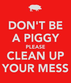 clean up your mess signs