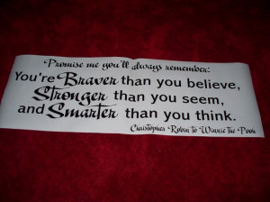 Disney quote christopher Robin to Winnie the Pooh Your braver than you ...