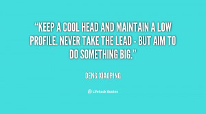 Keep a cool head and maintain a low profile. Never take the lead - but ...