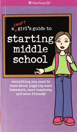 Smart Girl's Guide to Starting Middle School: Everything You Need to ...