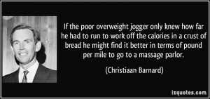 If the poor overweight jogger only knew how far he had to run to work ...
