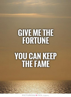 Fame Quotes Fortune Quotes