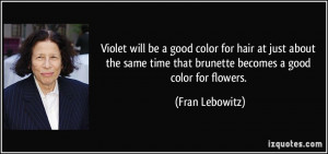 Violet will be a good color for hair at just about the same time that ...