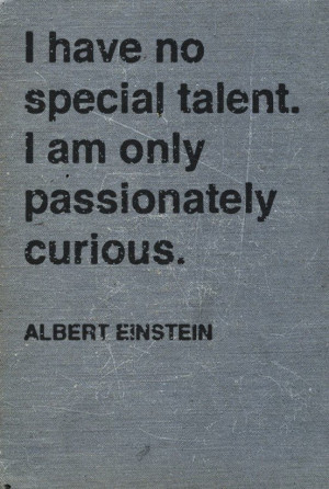 passion curious truths well said so true albert einstein quotes albert ...