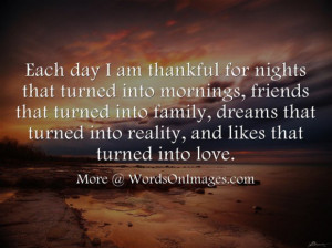 Each day i am thankful for nights that turned into mornings, friends ...