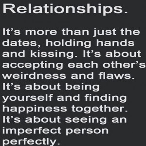 the dates, holding hands and kissing. It's about accepting each other ...