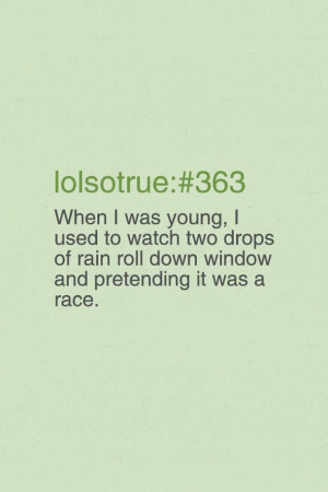 funny, haha, lol so true, lolsotrue, love, quotes, still do that :)