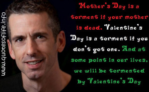 Mothers-Day-is-a-torment-if-your-mother-is-dead.-Valentines-Day-is-a ...