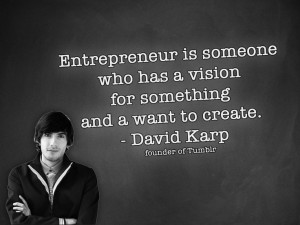 Quote from David Karp - founder of Tumblr