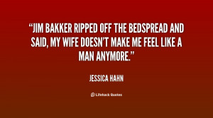 Jim Bakker ripped off the bedspread and said, my wife doesn't make me ...