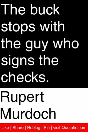 ... The buck stops with the guy who signs the checks. #quotations #quotes