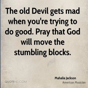 Mahalia Jackson - The old Devil gets mad when you're trying to do good ...