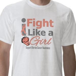 fight like a girl. I survived Uterine Cancer!!!