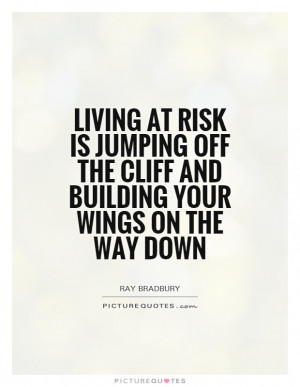 Risk Quotes Wings Quotes Ray Bradbury Quotes Jumping Quotes
