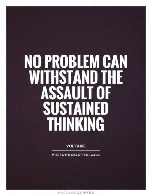 Thinking Quotes Problem Quotes Problem Solving Quotes Voltaire Quotes