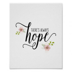 There's Always Hope Inspirational Quote Art Print