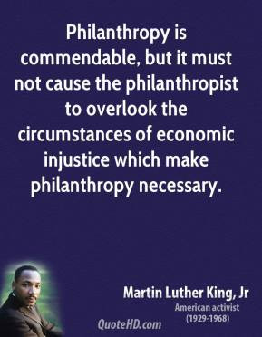 Martin Luther King, Jr. - Philanthropy is commendable, but it must not ...