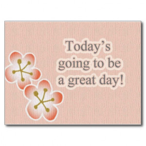 Today is going to be a Great Day! Post Cards