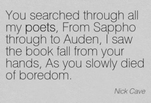 You Searched Through All My Poets, From Sappho Through To Auden, I Saw ...
