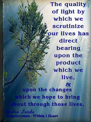 The quality of light by which we scrutinize our lives has direct ...