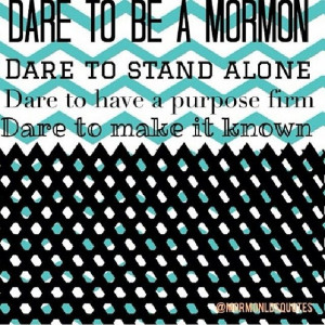 young dare to be a mormon dare to stand alone dare to have a purpose ...