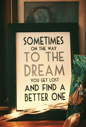 ... way to the dream you get lost and find a better one. #quote #taolife