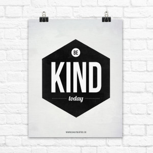Be kind today quote poster