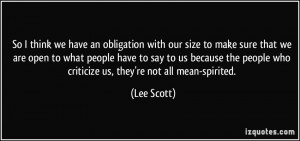 ... people who criticize us, they're not all mean-spirited. - Lee Scott