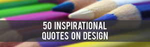 50 Inspirational Quotes on Design