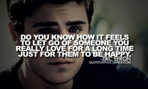 Zac efron, quotes, sayings, letting go, feel, hurt
