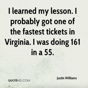 Justin Williams - I learned my lesson. I probably got one of the ...