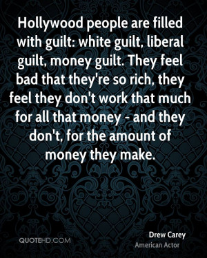 people are filled with guilt: white guilt, liberal guilt, money guilt ...