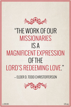 The work of our missionaries is a magnificent expression of the Lord ...