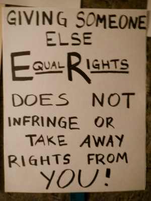 someone else equal rights does not infringe or take away your rights ...
